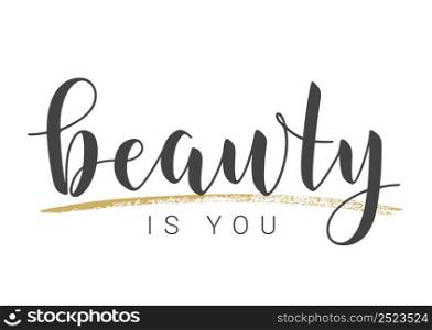 Vector Stock Illustration. Handwritten Lettering of Beauty Is You. Template for Banner, Card, Label, Postcard, Poster, Sticker, Print or Web Product. Objects Isolated on White Background.. Handwritten Lettering of Beauty Is You. Vector Illustration.
