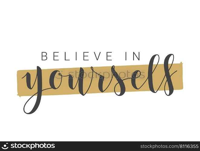 Vector Stock Illustration. Handwritten Lettering of Believe In Yourself. Template for Banner, Postcard, Poster, Print, Sticker or Web Product. Objects Isolated on White Background.. Handwritten Lettering of Believe In Yourself. Vector Stock Illustration.