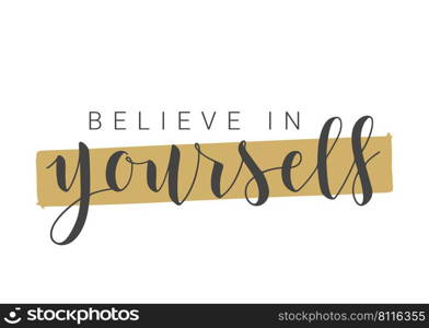 Vector Stock Illustration. Handwritten Lettering of Believe In Yourself. Template for Banner, Postcard, Poster, Print, Sticker or Web Product. Objects Isolated on White Background.. Handwritten Lettering of Believe In Yourself. Vector Stock Illustration.