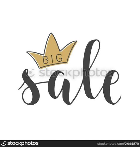 Vector Stock Illustration. Handwritten Lettering of Big Sale. Template for Banner, Card, Label, Postcard, Poster, Sticker, Print or Web Product. Objects Isolated on White Background.. Handwritten Lettering of Big Sale. Vector Illustration.