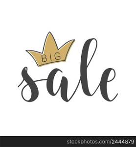 Vector Stock Illustration. Handwritten Lettering of Big Sale. Template for Banner, Card, Label, Postcard, Poster, Sticker, Print or Web Product. Objects Isolated on White Background.. Handwritten Lettering of Big Sale. Vector Illustration.