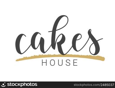 Vector Stock Illustration. Handwritten Lettering of Cake House. Template for Banner, Card, Label, Postcard, Poster, Sticker, Print or Web Product. Objects Isolated on White Background.. Handwritten Lettering of Cake House. Vector Stock llustration.