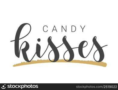 Vector Stock Illustration. Handwritten Lettering of Candy Kisses. Template for Banner, Card, Label, Postcard, Poster, Sticker, Print or Web Product. Objects Isolated on White Background.. Handwritten Lettering of Candy Kisses. Vector Stock Illustration.
