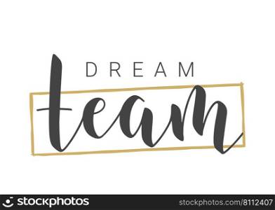 Vector Stock Illustration. Handwritten Lettering of Dream Team. Template for Banner, Postcard, Poster, Print, Sticker or Web Product. Objects Isolated on White Background.. Handwritten Lettering of Dream Team. Vector Stock Illustration.