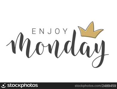 Vector Stock Illustration. Handwritten Lettering of Enjoy Monday. Template for Banner, Invitation, Party, Postcard, Poster, Print, Sticker or Web Product. Objects Isolated on White Background.. Handwritten Lettering of Enjoy Monday. Vector Illustration.