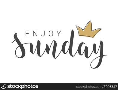 Vector Stock Illustration. Handwritten Lettering of Enjoy Sunday. Template for Banner, Invitation, Party, Postcard, Poster, Print, Sticker or Web Product. Objects Isolated on White Background.. Handwritten Lettering of Enjoy Sunday. Vector Illustration.