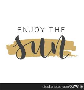 Vector Stock Illustration. Handwritten Lettering of Enjoy The Sun. Template for Banner, Postcard, Poster, Print, Sticker or Web Product. Objects Isolated on White Background.. Handwritten Lettering of Enjoy The Sun. Vector Illustration.