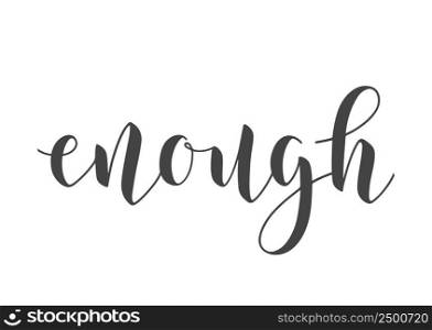 Vector Stock Illustration. Handwritten Lettering of Enough. Template for Banner, Card, Label, Postcard, Poster, Sticker, Print or Web Product. Objects Isolated on White Background.. Handwritten Lettering of Enough. Vector Stock Illustration.