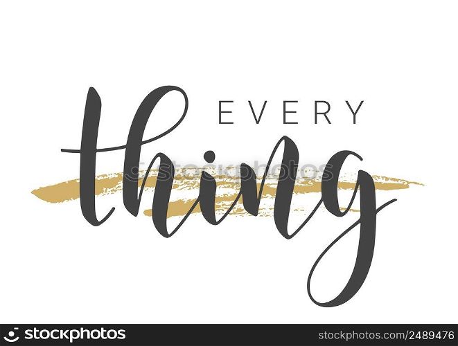 Vector Stock Illustration. Handwritten Lettering of Everything. Template for Card, Label, Postcard, Poster, Sticker, Print or Web Product. Objects Isolated on White Background.. Handwritten Lettering of Everything. Vector Stock Illustration.