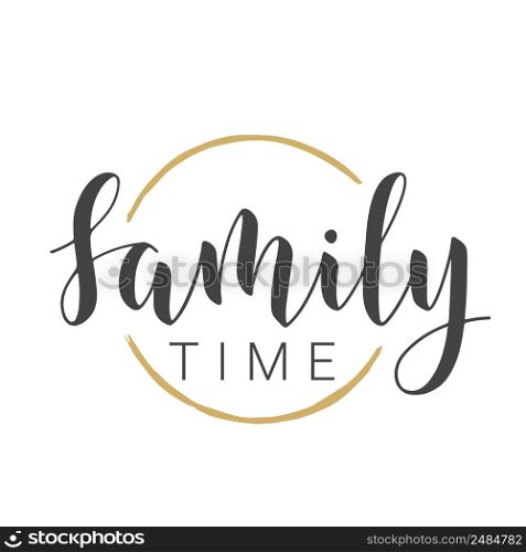 Vector Stock Illustration. Handwritten Lettering of Family Time. Template for Banner, Postcard, Poster, Print, Sticker or Web Product. Objects Isolated on White Background.. Handwritten Lettering of Family Time. Vector Stock Illustration.