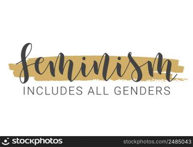Vector Stock Illustration. Handwritten Lettering of Feminism Includes All Genders. Template for Card, Label, Postcard, Poster, Sticker, Print or Web Product. Objects Isolated on White Background.. Handwritten Lettering of Feminism Includes All Genders. Vector Illustration.