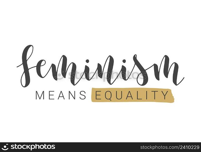 Vector Stock Illustration. Handwritten Lettering of Feminism Means Equality. Template for Card, Label, Postcard, Poster, Sticker, Print or Web Product. Objects Isolated on White Background.. Handwritten Lettering of Feminism Means Equality. Vector Illustration.