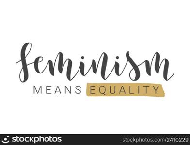 Vector Stock Illustration. Handwritten Lettering of Feminism Means Equality. Template for Card, Label, Postcard, Poster, Sticker, Print or Web Product. Objects Isolated on White Background.. Handwritten Lettering of Feminism Means Equality. Vector Illustration.