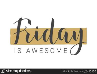 Vector Stock Illustration. Handwritten Lettering of Friday Is Awesome. Template for Banner, Invitation, Party, Postcard, Poster, Print, Sticker or Web Product. Objects Isolated on White Background.. Handwritten Lettering of Friday Is Awesome. Vector Illustration.