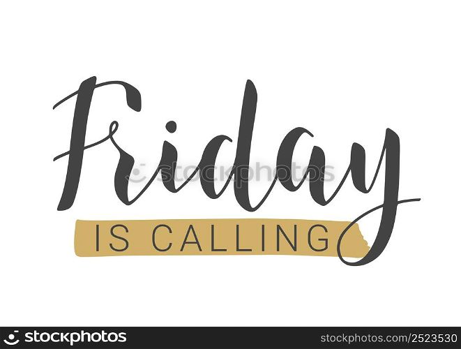 Vector Stock Illustration. Handwritten Lettering of Friday Is Calling. Template for Banner, Invitation, Party, Postcard, Poster, Print, Sticker or Web Product. Objects Isolated on White Background.. Handwritten Lettering of Friday Is Calling. Vector Illustration.