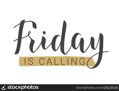 Vector Stock Illustration. Handwritten Lettering of Friday Is Calling. Template for Banner, Invitation, Party, Postcard, Poster, Print, Sticker or Web Product. Objects Isolated on White Background.. Handwritten Lettering of Friday Is Calling. Vector Illustration.