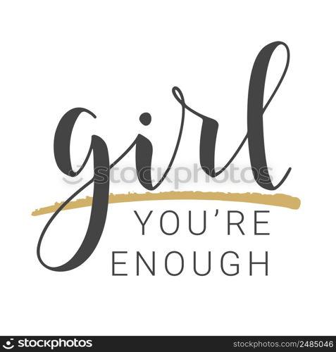 Vector Stock Illustration. Handwritten Lettering of Girl You Are Enough. Template for Banner, Card, Label, Postcard, Poster, Sticker, Print or Web Product. Objects Isolated on White Background.. Handwritten Lettering of Girl You Are Enough.