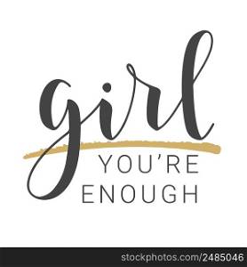Vector Stock Illustration. Handwritten Lettering of Girl You Are Enough. Template for Banner, Card, Label, Postcard, Poster, Sticker, Print or Web Product. Objects Isolated on White Background.. Handwritten Lettering of Girl You Are Enough.
