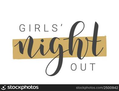 Vector Stock Illustration. Handwritten Lettering of Girls’ Night Out. Template for Banner, Invitation, Party, Postcard, Poster, Print, Sticker or Web Product. Objects Isolated on White Background.. Handwritten Lettering of Girls’ Night Out. Vector Stock Illustration.