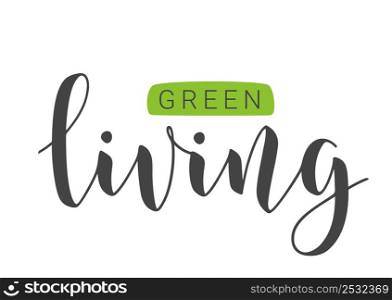 Vector Stock Illustration. Handwritten Lettering of Green Living. Template for Poster and Banner. Ecological Lifestyle and Sustainable Developments. Objects Isolated on White Background.. Handwritten Lettering of Green Living. Vector Illustration.