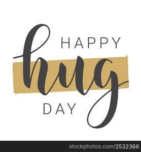 Vector Stock Illustration. Handwritten Lettering of Happy Hug Day. Template for Banner, Greeting Card, Postcard, Poster, Print or Web Product. Objects Isolated on White Background.. Handwritten Lettering of Happy Hug Day. Vector Stock Illustration.