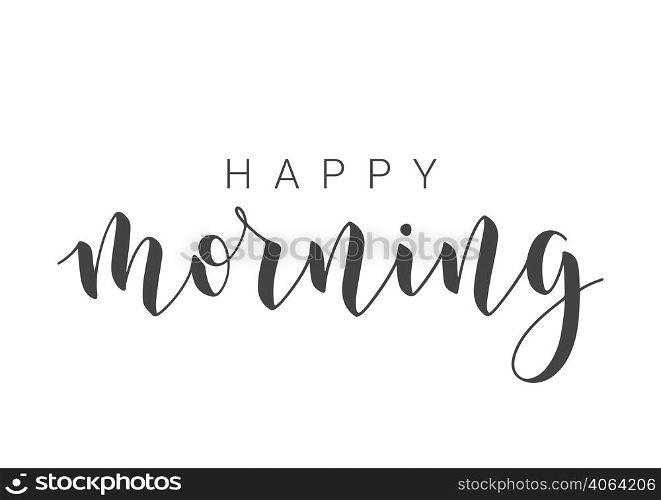 Vector Stock Illustration. Handwritten Lettering of Happy Morning. Template for Banner, Postcard, Poster, Print, Sticker or Web Product. Objects Isolated on White Background.. Handwritten Lettering of Happy Morning. Vector Stock Illustration.