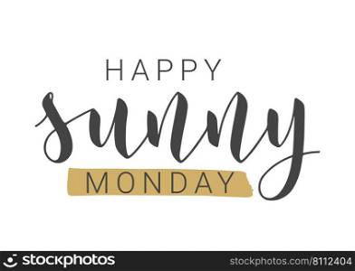 Vector Stock Illustration. Handwritten Lettering of Happy Sunny Monday. Template for Banner, Postcard, Poster, Print, Sticker or Web Product. Objects Isolated on White Background.. Handwritten Lettering of Happy Sunny Monday. Vector Illustration.
