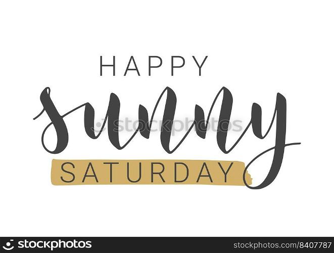 Vector Stock Illustration. Handwritten Lettering of Happy Sunny Saturday. Template for Banner, Postcard, Poster, Print, Sticker or Web Product. Objects Isolated on White Background.. Handwritten Lettering of Happy Sunny Saturday. Vector Illustration.