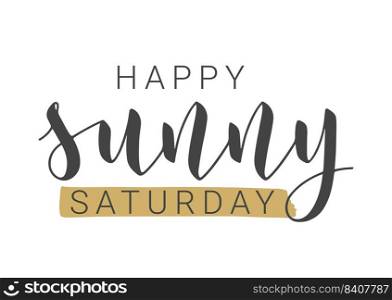 Vector Stock Illustration. Handwritten Lettering of Happy Sunny Saturday. Template for Banner, Postcard, Poster, Print, Sticker or Web Product. Objects Isolated on White Background.. Handwritten Lettering of Happy Sunny Saturday. Vector Illustration.