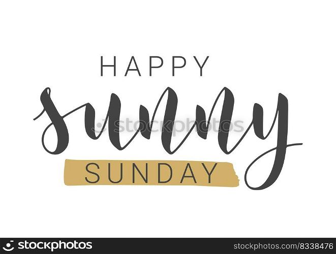 Vector Stock Illustration. Handwritten Lettering of Happy Sunny Sunday. Template for Banner, Postcard, Poster, Print, Sticker or Web Product. Objects Isolated on White Background.. Handwritten Lettering of Happy Sunny Sunday. Vector Illustration.