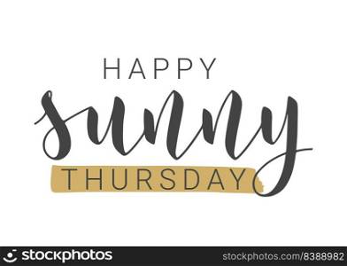 Vector Stock Illustration. Handwritten Lettering of Happy Sunny Thursday. Template for Banner, Postcard, Poster, Print, Sticker or Web Product. Objects Isolated on White Background.. Handwritten Lettering of Happy Sunny Thursday. Vector Illustration.