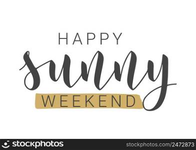 Vector Stock Illustration. Handwritten Lettering of Happy Sunny Weekend. Template for Banner, Postcard, Poster, Print, Sticker or Web Product. Objects Isolated on White Background.. Handwritten Lettering of Happy Sunny Weekend. Vector Illustration.
