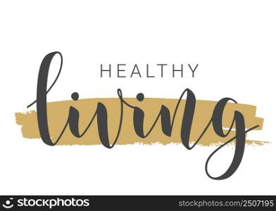 Vector Stock Illustration. Handwritten Lettering of Healthy Living. Template for Banner, Card, Label, Postcard, Poster, Sticker, Print or Web Product. Objects Isolated on White Background.. Handwritten Lettering of Healthy Living. Vector Illustration.