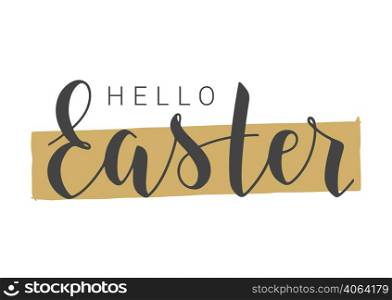 Vector Stock Illustration. Handwritten Lettering of Hello Easter. Template for Banner, Card, Label, Postcard, Poster, Sticker, Print or Web Product. Objects Isolated on White Background.. Handwritten Lettering of Hello Easter. Vector Illustration.