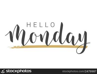 Vector Stock Illustration. Handwritten Lettering of Hello Monday. Template for Banner, Invitation, Party, Postcard, Poster, Print, Sticker or Web Product. Objects Isolated on White Background.. Handwritten Lettering of Hello Monday. Vector Illustration.