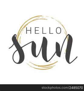 Vector Stock Illustration. Handwritten Lettering of Hello Sun. Template for Banner, Postcard, Poster, Print, Sticker or Web Product. Objects Isolated on White Background.. Handwritten Lettering of Hello Sun. Vector Illustration.