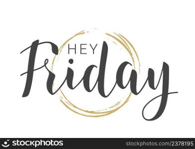 Vector Stock Illustration. Handwritten Lettering of Hey Friday. Template for Banner, Invitation, Party, Postcard, Poster, Print, Sticker or Web Product. Objects Isolated on White Background.. Handwritten Lettering of Hey Friday. Vector Illustration.