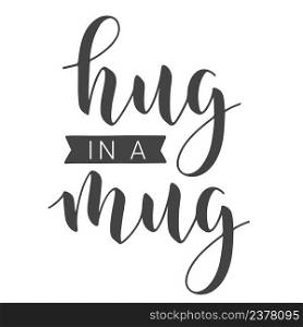 Vector Stock Illustration. Handwritten Lettering of Hug in a Mug. Template for Banner, Greeting Card, Postcard, Poster, Print or Web Product. Objects Isolated on White Background.. Handwritten Lettering of Hug in a Mug. Vector Stock Illustration.