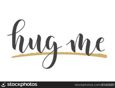 Vector Stock Illustration. Handwritten Lettering of Hug Me. Template for Banner, Greeting Card, Postcard, Poster, Print or Web Product. Objects Isolated on White Background.. Handwritten Lettering of Hug Me. Vector Stock Illustration.