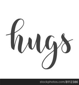 Vector Stock Illustration. Handwritten Lettering of Hugs. Template for Banner, Greeting Card, Postcard, Poster, Print or Web Product. Objects Isolated on White Background.. Handwritten Lettering of Hugs. Vector Stock Illustration.