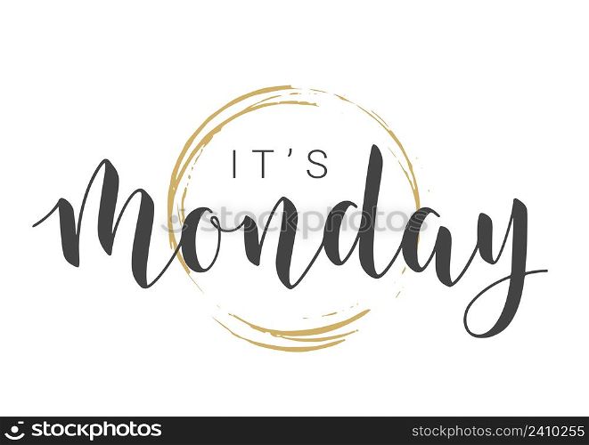 Vector Stock Illustration. Handwritten Lettering of It&rsquo;s Monday. Template for Banner, Invitation, Party, Postcard, Poster, Print, Sticker or Web Product. Objects Isolated on White Background.. Handwritten Lettering of It&rsquo;s Monday. Vector Illustration.