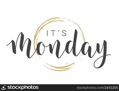 Vector Stock Illustration. Handwritten Lettering of It&rsquo;s Monday. Template for Banner, Invitation, Party, Postcard, Poster, Print, Sticker or Web Product. Objects Isolated on White Background.. Handwritten Lettering of It&rsquo;s Monday. Vector Illustration.