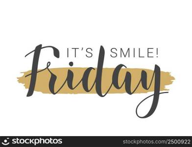Vector Stock Illustration. Handwritten Lettering of It’s Friday, Smile. Template for Banner, Invitation, Party, Postcard, Poster, Print, Sticker or Web Product. Objects Isolated on White Background.. Handwritten Lettering of It’s Friday, Smile. Vector Illustration.