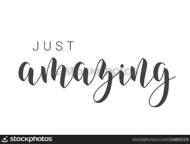 Vector Stock Illustration. Handwritten Lettering of Just Amazing. Template for Card, Label, Postcard, Poster, Sticker, Print or Web Product. Objects Isolated on White Background.. Handwritten Lettering of Just Amazing. Vector Illustration.