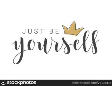 Vector Stock Illustration. Handwritten Lettering of Just Be Yourself. Template for Banner, Postcard, Poster, Print, Sticker or Web Product. Objects Isolated on White Background.. Handwritten Lettering of Just Be Yourself. Vector Stock Illustration.