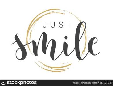 Vector Stock Illustration. Handwritten Lettering of Just Smile. Template for Banner, Card, Label, Postcard, Poster, Sticker, Print or Web Product. Objects Isolated on White Background.. Handwritten Lettering of Just Smile. Vector Illustration.