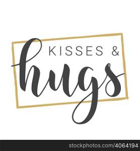 Vector Stock Illustration. Handwritten Lettering of Kisses and Hugs. Template for Banner, Greeting Card, Postcard, Poster, Print or Web Product. Objects Isolated on White Background.. Handwritten Lettering of Kisses and Hugs. Vector Stock Illustration.