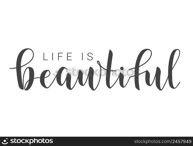 Vector Stock Illustration. Handwritten Lettering of Life Is Beautiful. Template for Banner, Card, Label, Postcard, Poster, Sticker, Print or Web Product. Objects Isolated on White Background.. Handwritten Lettering of Life Is Beautiful. Vector Illustration.