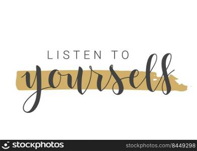 Vector Stock Illustration. Handwritten Lettering of Listen To Yourself. Template for Banner, Postcard, Poster, Print, Sticker or Web Product. Objects Isolated on White Background.. Handwritten Lettering of Listen To Yourself. Vector Stock Illustration.