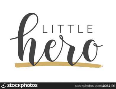 Vector Stock Illustration. Handwritten Lettering of Little Hero. Template for Banner, Card, Label, Postcard, Poster, Sticker, Print or Web Product. Objects Isolated on White Background.. Handwritten Lettering of Little Hero. Vector Stock Illustration.